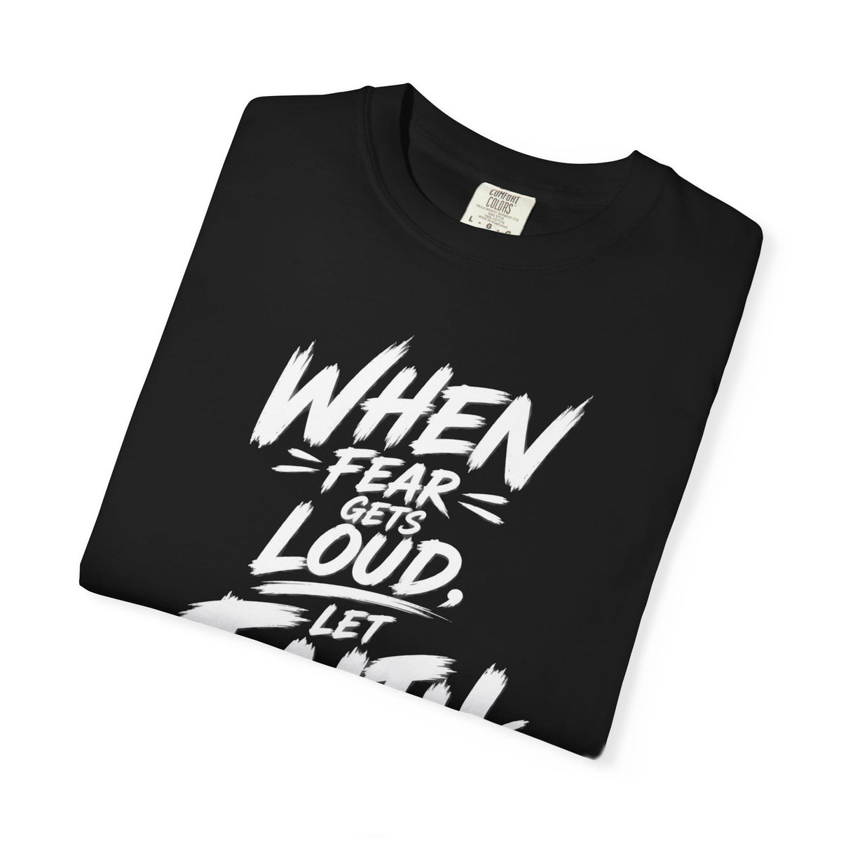 Reckless Faith Gang - When Fear Gets Loud, Let Faith Speak Louder Tee