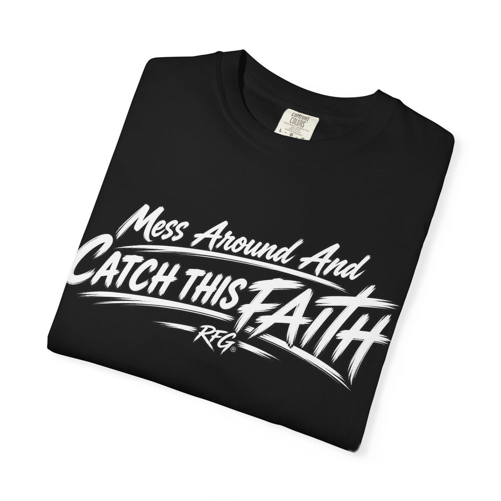 Reckless Faith Gang - Mess Around And Catch This Faith Tee